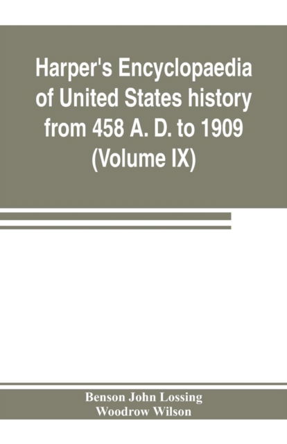 Harper's encyclopaedia of United States history from 458 A. D. to 1909, based upon the plan of Benson John Lossing (Volume IX) - Benson John Lossing - Kirjat - Alpha Edition - 9789353803643 - maanantai 15. heinäkuuta 2019