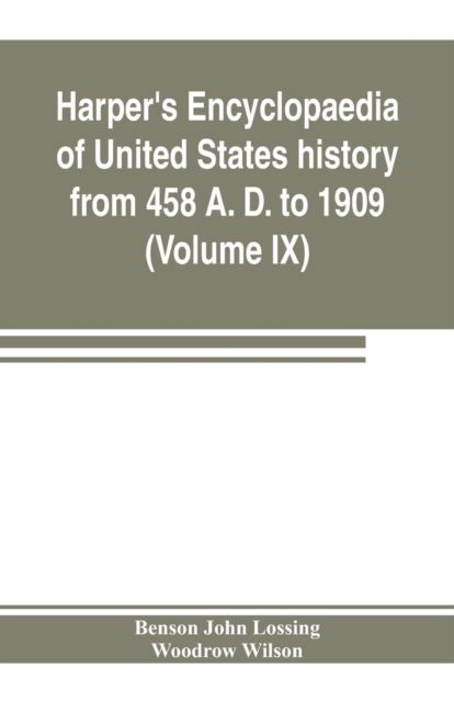 Harper's encyclopaedia of United States history from 458 A. D. to 1909, based upon the plan of Benson John Lossing (Volume IX) - Benson John Lossing - Bücher - Alpha Edition - 9789353803643 - 15. Juli 2019