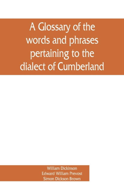 Cover for William Dickinson · A glossary of the words and phrases pertaining to the dialect of Cumberland (Paperback Book) (2019)