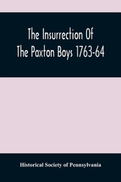 Cover for Historical Society of Pennsylvania · The Insurrection Of The Paxton Boys 1763-64 (Paperback Book) (2021)