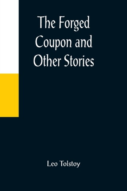 The Forged Coupon and Other Stories - Leo Tolstoy - Bøger - Alpha Edition - 9789356084643 - 11. april 2022