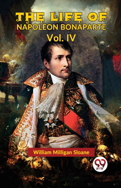 Cover for William Milligan Sloane · The Life of Napoleon Bonaparte (Paperback Bog) (2023)