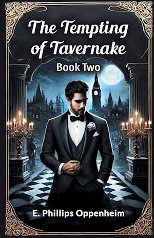 Cover for E Phillips Oppenheim · The Tempting of Tavernake Book Two (Edition2024) (Paperback Book) (2024)