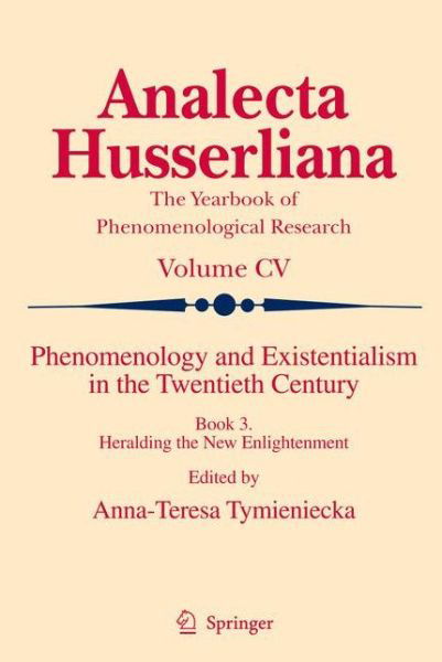 Cover for A-t Tymieniecka · Phenomenology and Existentialism in the Twenthieth Century: Book III. Heralding the New Enlightenment - Analecta Husserliana (Paperback Bog) [2010 edition] (2012)