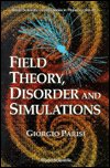 Cover for Giorgio Parisi · Field Theory, Disorder And Simulations - World Scientific Lecture Notes In Physics (Hardcover Book) (1993)
