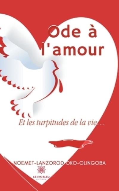 Cover for Noemet-Lanzorod Oko-Olingoba · Ode a l'amour: Et les turpitudes de la vie... (Paperback Book) (2021)