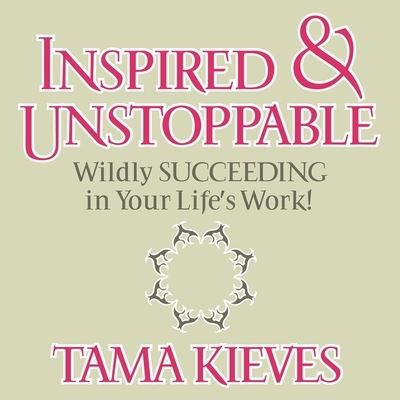 Cover for Tama Kieves · Inspired &amp; Unstoppable (CD) (2013)