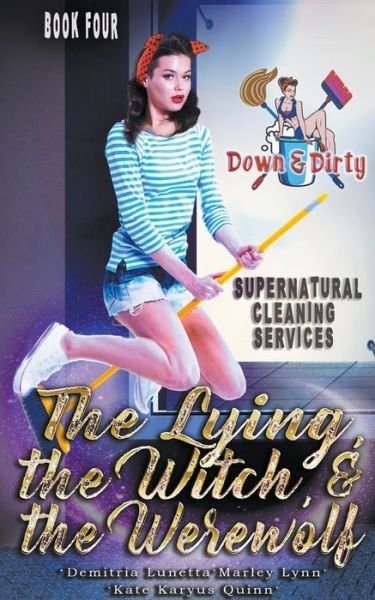 Cover for Demitria Lunetta · The Lying, the Witch, and the Werewolf - Down &amp; Dirty Supernatural Cleaning Services (Paperback Book) (2021)