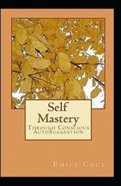 Cover for Emile Coue · Self Mastery Through Conscious Autosuggestion Book by emile Coue illustrated (Pocketbok) (2022)