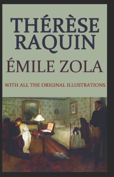 Emile Zola: Therese Raquin-Original Edition (Annotated) - Emile Zola - Kirjat - Independently Published - 9798423890643 - sunnuntai 27. helmikuuta 2022