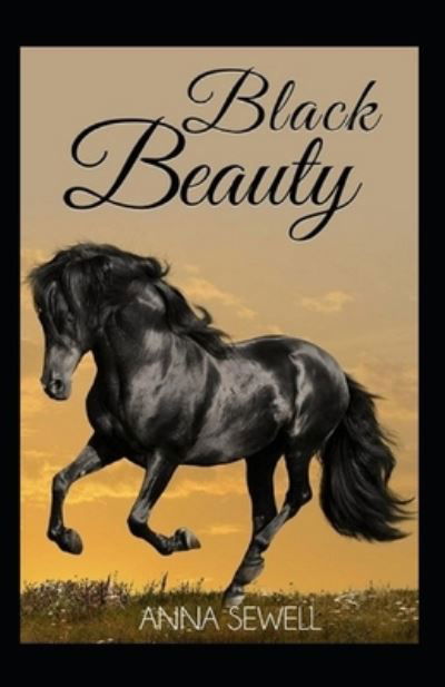 Black Beauty Illustrated - Anna Sewell - Livros - Independently Published - 9798462679643 - 23 de agosto de 2021