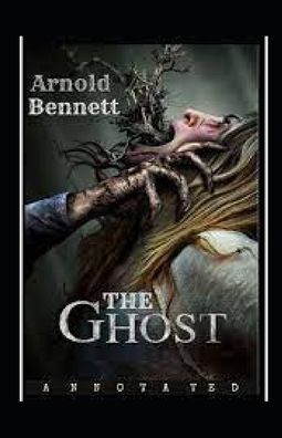 Cover for Arnold Bennett · The Ghost Annotated (Paperback Book) (2021)