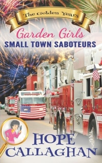 Cover for Hope Callaghan · Small Town Saboteurs - Garden Girls - The Golden Years Mystery (Paperback Book) (2021)