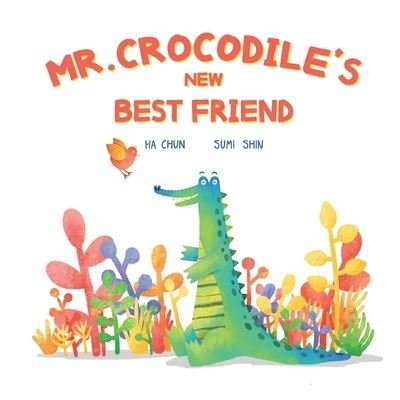Cover for Ha Chun · Mr. Crocodile's New Best Friend (Paperback Book) (2020)