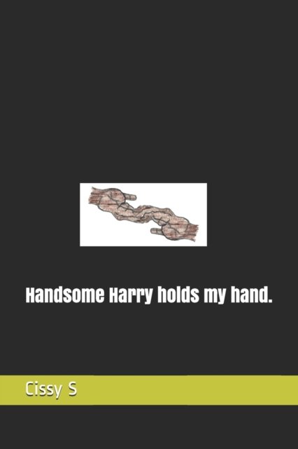 Cover for Cissy S · Handsome Harry holds my hand. - The Alphabet Poetry (Pocketbok) (2020)