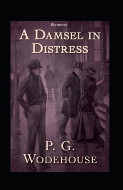 Cover for Pelham Grenville Wodehouse · A Damsel in Distress (Illustrated) (Paperback Book) (2020)