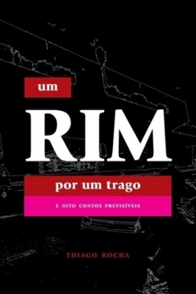Cover for Thiago Rocha · Um Rim por um Trago (Paperback Bog) (2020)