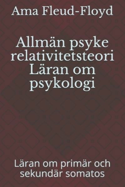 Allman psyke relativitetsteori Laran om psykologi - Ama Fleud-Floyd - Bøker - Independently Published - 9798587253643 - 30. desember 2020