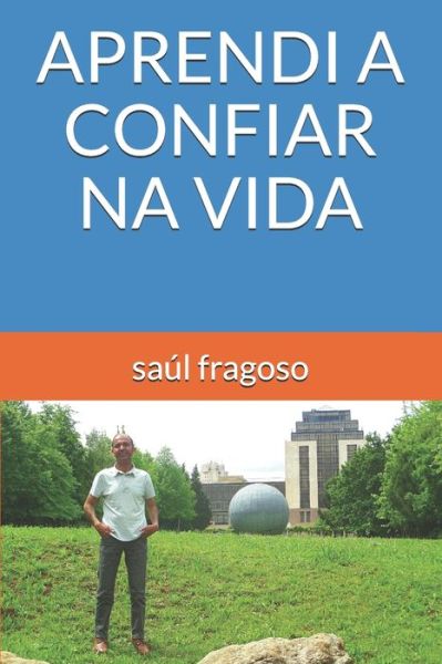 Cover for Saul Fragoso · Aprendi a Confiar Na Vida (Paperback Book) (2020)