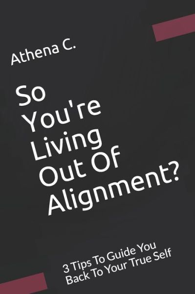 Cover for Athena C · So You're Living Out Of Alignment? (Paperback Book) (2020)