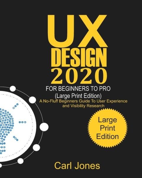 Cover for Carl Jones · UX Design 2020 For Beginners to Pro (Paperback Book) [Large Print edition] (2020)