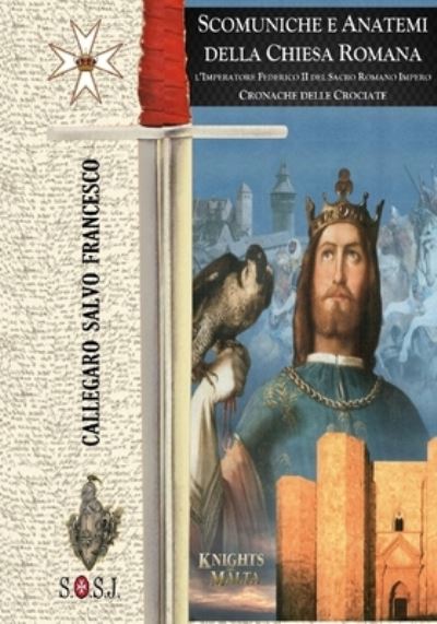 Cover for Salvo Francesco Callegaro · Scomuniche e Anatemi della Chiesa Romana - Cronache delle Crociate (Paperback Book) (2020)