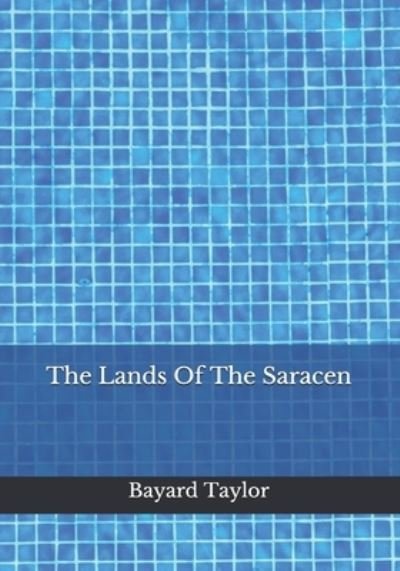 Cover for Bayard Taylor · The Lands Of The Saracen (Paperback Bog) (2020)