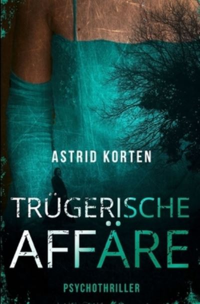 Cover for Astrid Korten · Trugerische Affare (Paperback Book) (2020)