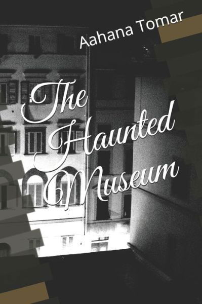 Cover for Kaira Tomar · The Haunted Museum (Pocketbok) (2021)