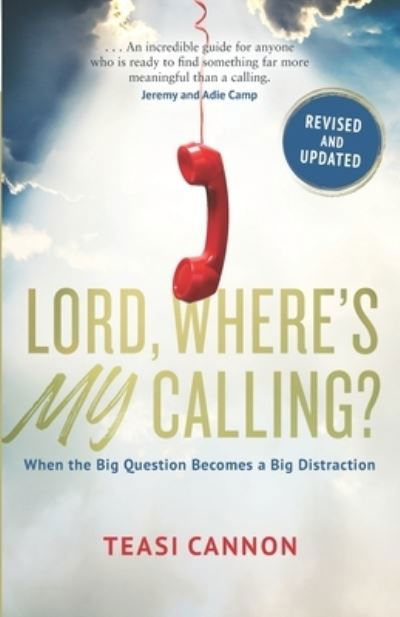 Cover for Cannon Teasi Cannon · Lord, Where's My Calling: When the Big Question Becomes a Big Distraction (Paperback Book) (2021)