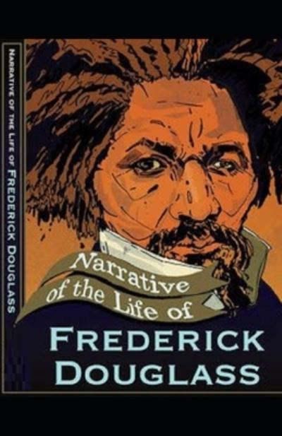 Cover for Frederick Douglass · Narrative of the Life of Frederick Douglass Illustrated (Paperback Book) (2021)