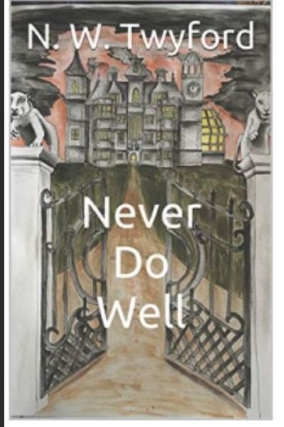 Cover for N W Twyford · Never Do Well (Paperback Book) (2021)