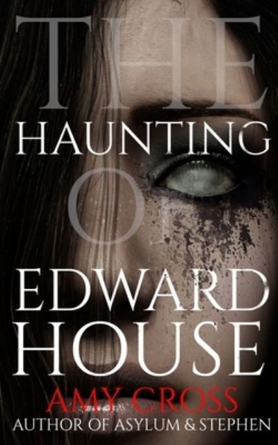 Cover for Amy Cross · The Haunting of Edward House - The Haunted House Collection (Paperback Book) (2021)