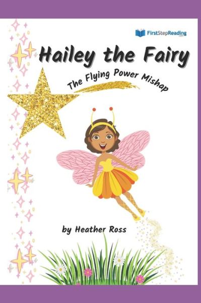 Hailey the Fairy - Heather Ross - Kirjat - Independently Published - 9798742795643 - torstai 22. huhtikuuta 2021