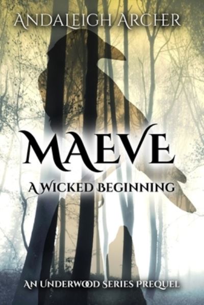 Cover for Andaleigh Archer · Maeve A Wicked Beginning - Underwood a Wicked Fairytale (Paperback Book) (2021)