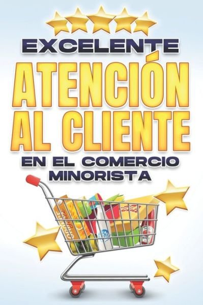 Cover for D K Hawkins · Excelente Atencion Al Cliente En El Comercio Minorista - Excelente Servicio de Atencion Al Cliente (Paperback Bog) (2022)