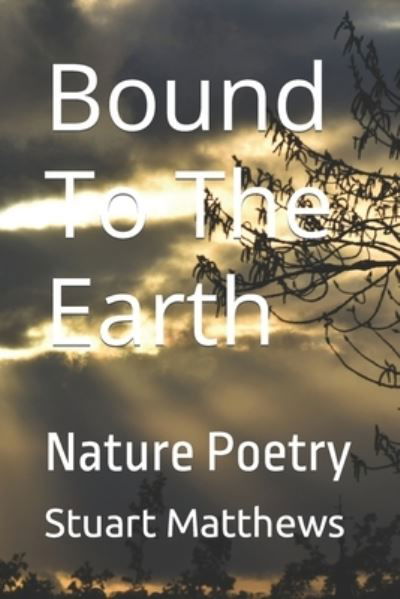 Cover for Stuart Matthews · Bound to the Earth (Bok) (2022)