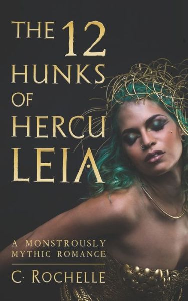 Cover for C Rochelle · The 12 Hunks of Herculeia: A Monstrously Mythic Romance Part 1 - Monstrously Mythic (Paperback Book) (2022)