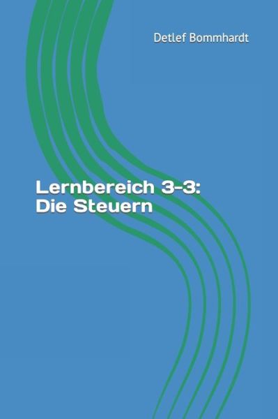 Cover for Detlef Bommhardt · Lernbereich 3-3: Die Steuern (Paperback Book) (2022)