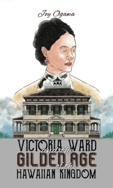 Cover for Joy Ogawa · Victoria Ward and the Gilded Age of the Hawaiian Kingdom (Paperback Book) (2024)