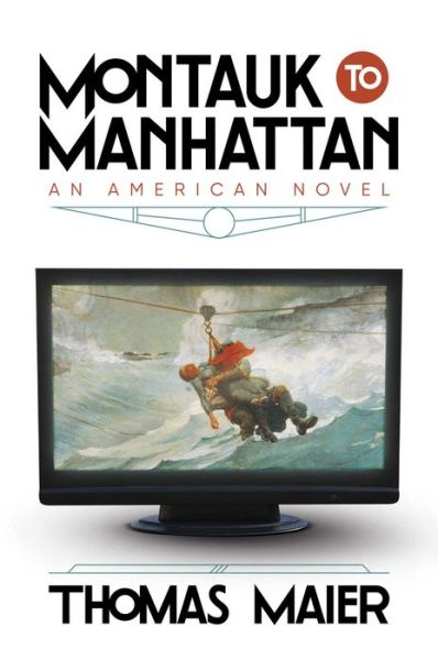 Cover for Thomas Maier · Montauk to Manhattan: An American Novel (Gebundenes Buch) (2024)