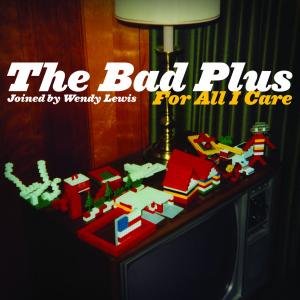 Cover for Bad Plus the · For All I Care (CD) (2008)