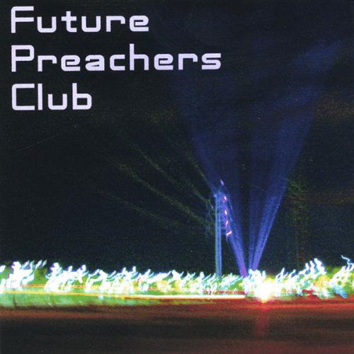 Future Preachers Club - Future Preachers Club - Música - CD Baby - 0634479234644 - 24 de janeiro de 2006