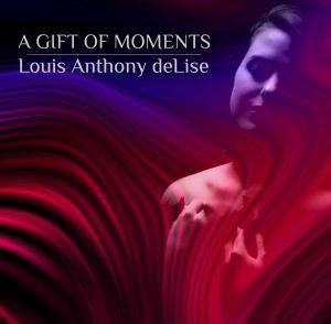 Cover for Louis Anthony Delise · A Gift Of Moments (CD) (2021)