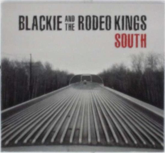 South - Blackie and the Rodeo Kings - Musiikki - FILE UNDER MUSIC - 0875531009644 - maanantai 3. maaliskuuta 2014