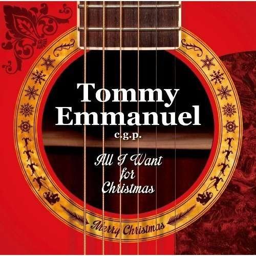 Cover for Tommy Emmanuel · All I Want for Christmas (CD) [Bonus Tracks edition] (2013)