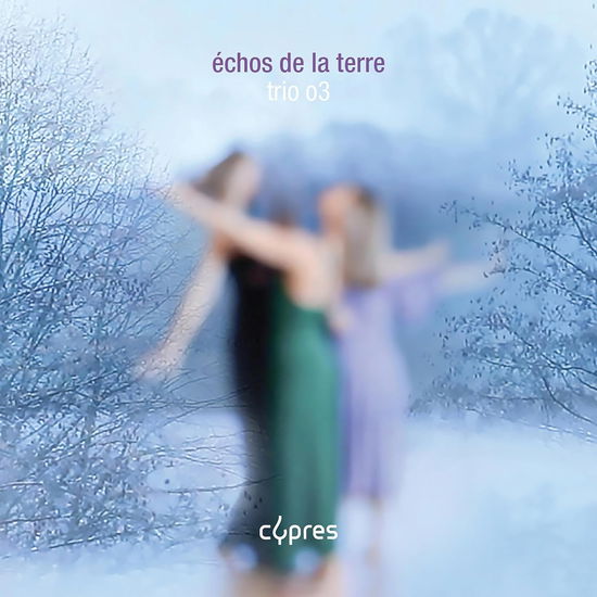 Echos De La Terre - Trio O3 - Muzyka - CYPRES RECORDS - 5412217046644 - 24 maja 2024