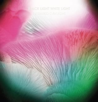 Black Light White Light · Infrared Daylight - Ltd.ed. (LP) (2014)