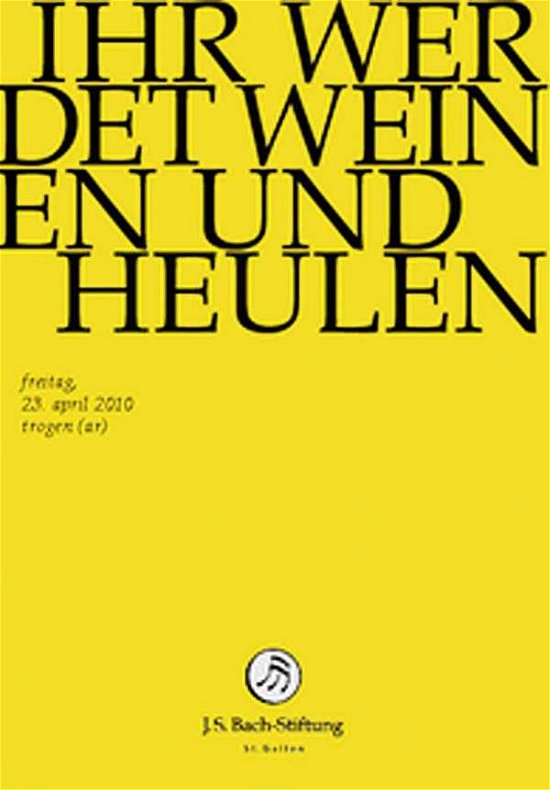 Ihr Werdet Weinen Und Heulen - J.S. Bach-Stiftung / Lutz,Rudolf - Movies - JS BACH STIFTUNG - 7640151161644 - May 1, 2014