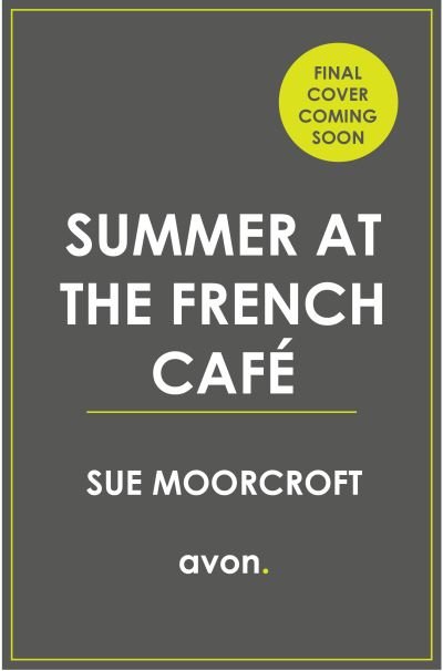 Summer at the French Cafe - Sue Moorcroft - Libros - HarperCollins Publishers - 9780008525644 - 12 de mayo de 2022
